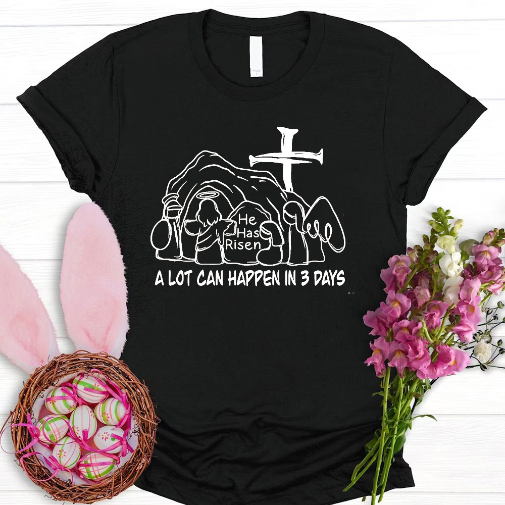 A Lot Can Happen In 3 Days Christian T-Shirt