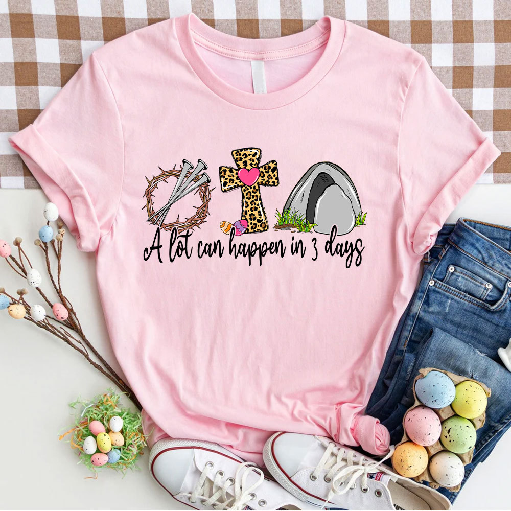 A Lot Can Happen In 3 Days Christian T-Shirt
