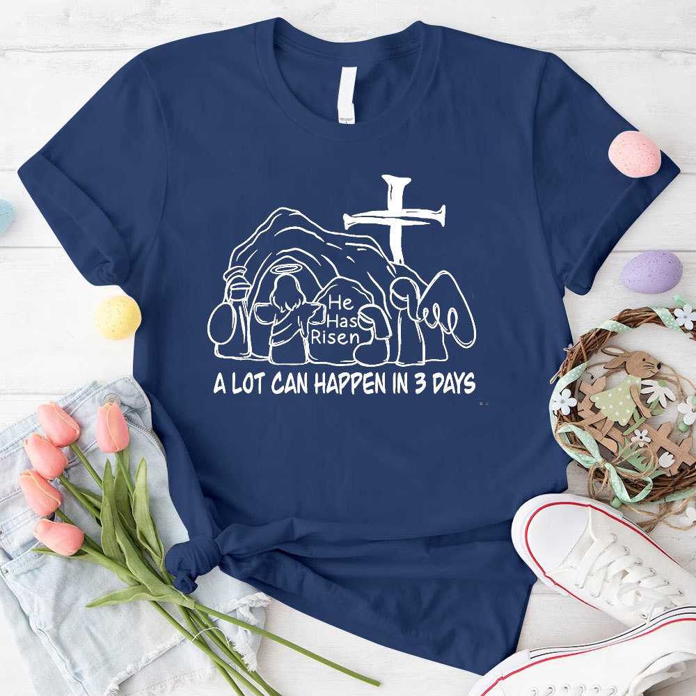 A Lot Can Happen In 3 Days Christian T-Shirt