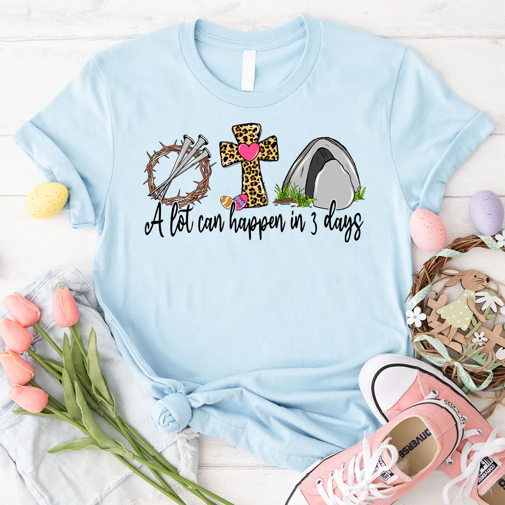 A Lot Can Happen In 3 Days Christian T-Shirt