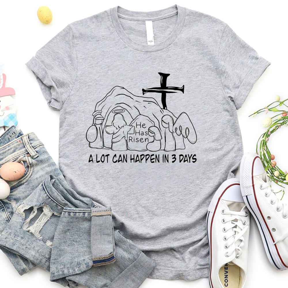 A Lot Can Happen In 3 Days Christian T-Shirt