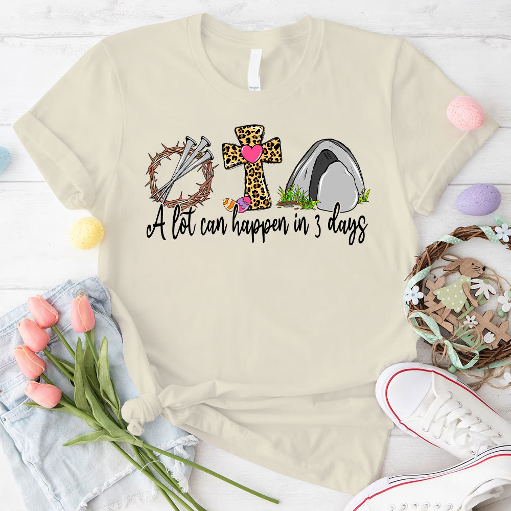 A Lot Can Happen In 3 Days Christian T-Shirt