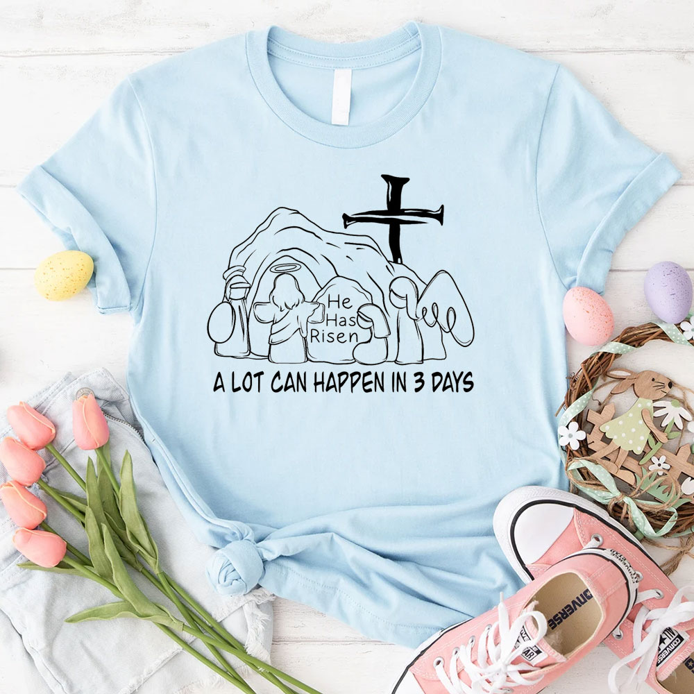A Lot Can Happen In 3 Days Christian T-Shirt
