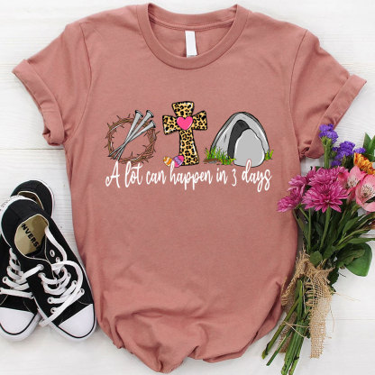 A Lot Can Happen In 3 Days Christian T-Shirt