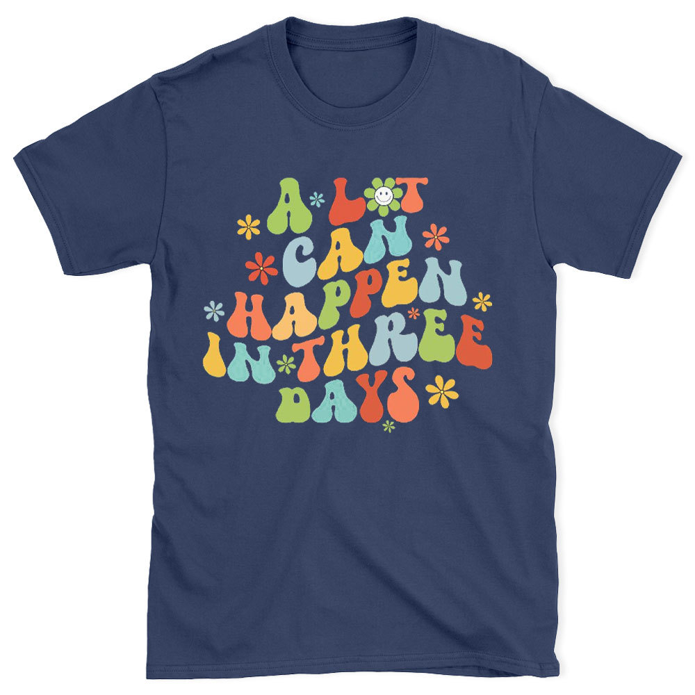 A Lot Can Happen In 3 Days Christian T-Shirt