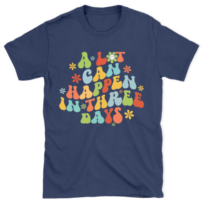 A Lot Can Happen In 3 Days Christian T-Shirt