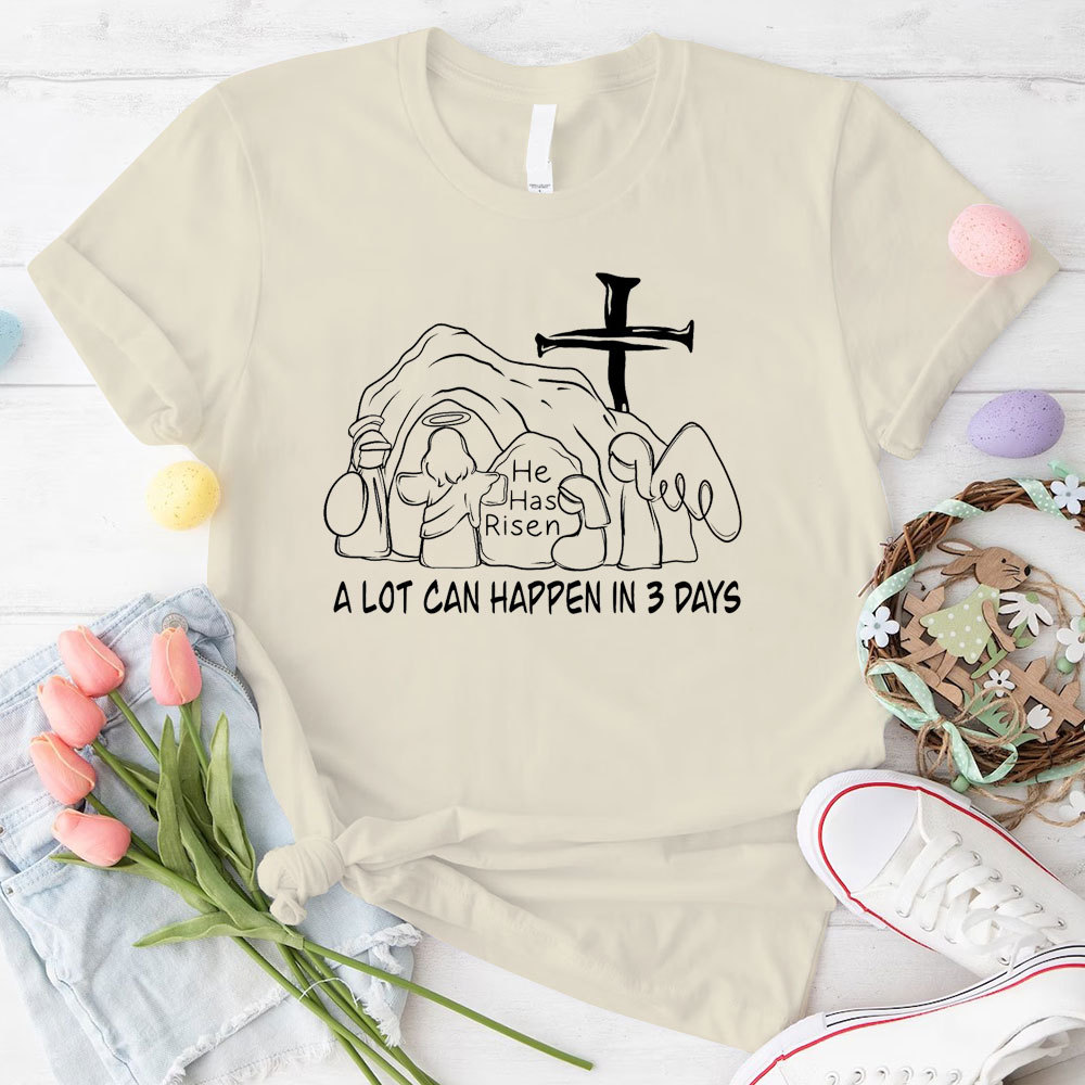 A Lot Can Happen In 3 Days Christian T-Shirt