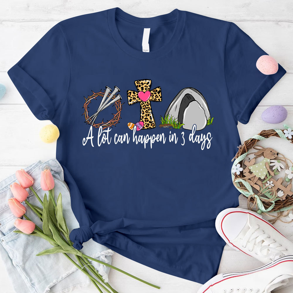 A Lot Can Happen In 3 Days Christian T-Shirt