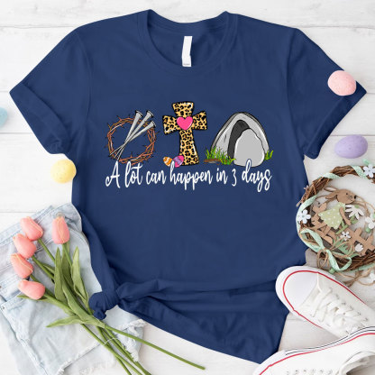 A Lot Can Happen In 3 Days Christian T-Shirt