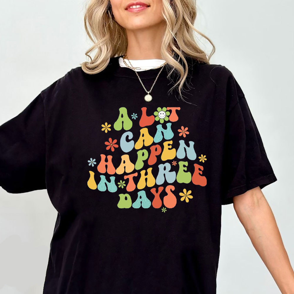 A Lot Can Happen In 3 Days Christian T-Shirt
