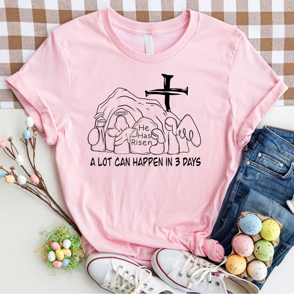 A Lot Can Happen In 3 Days Christian T-Shirt