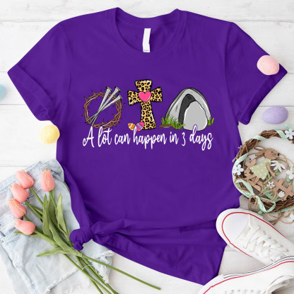 A Lot Can Happen In 3 Days Christian T-Shirt