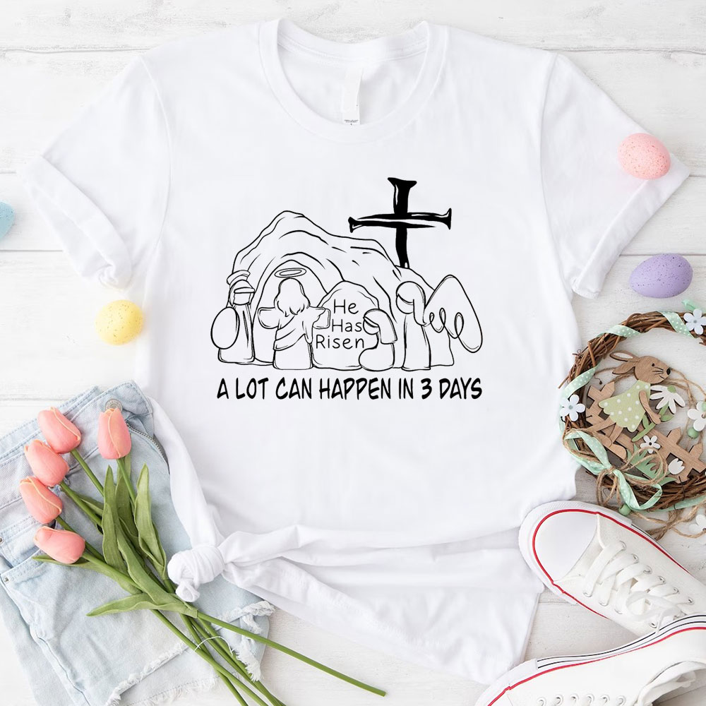 A Lot Can Happen In 3 Days Christian T-Shirt