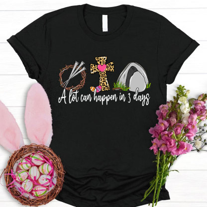 A Lot Can Happen In 3 Days Christian T-Shirt