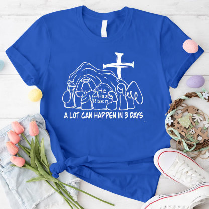A Lot Can Happen In 3 Days Christian T-Shirt