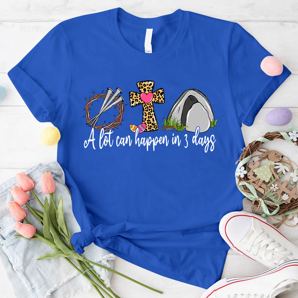 A Lot Can Happen In 3 Days Christian T-Shirt