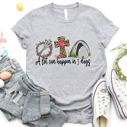 A Lot Can Happen In 3 Days Christian T-Shirt