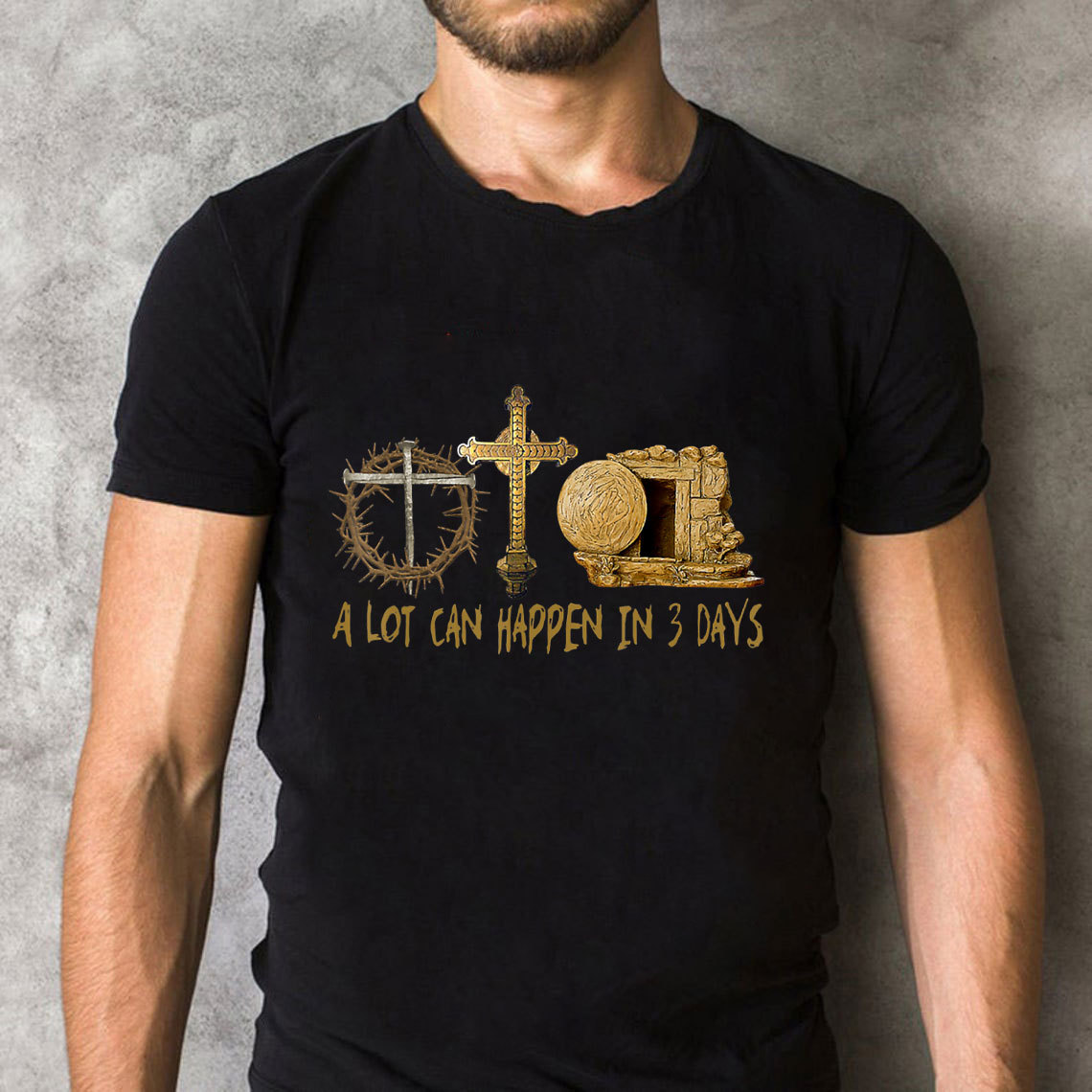 A Lot Can Happen In 3 Days Christian T-Shirt