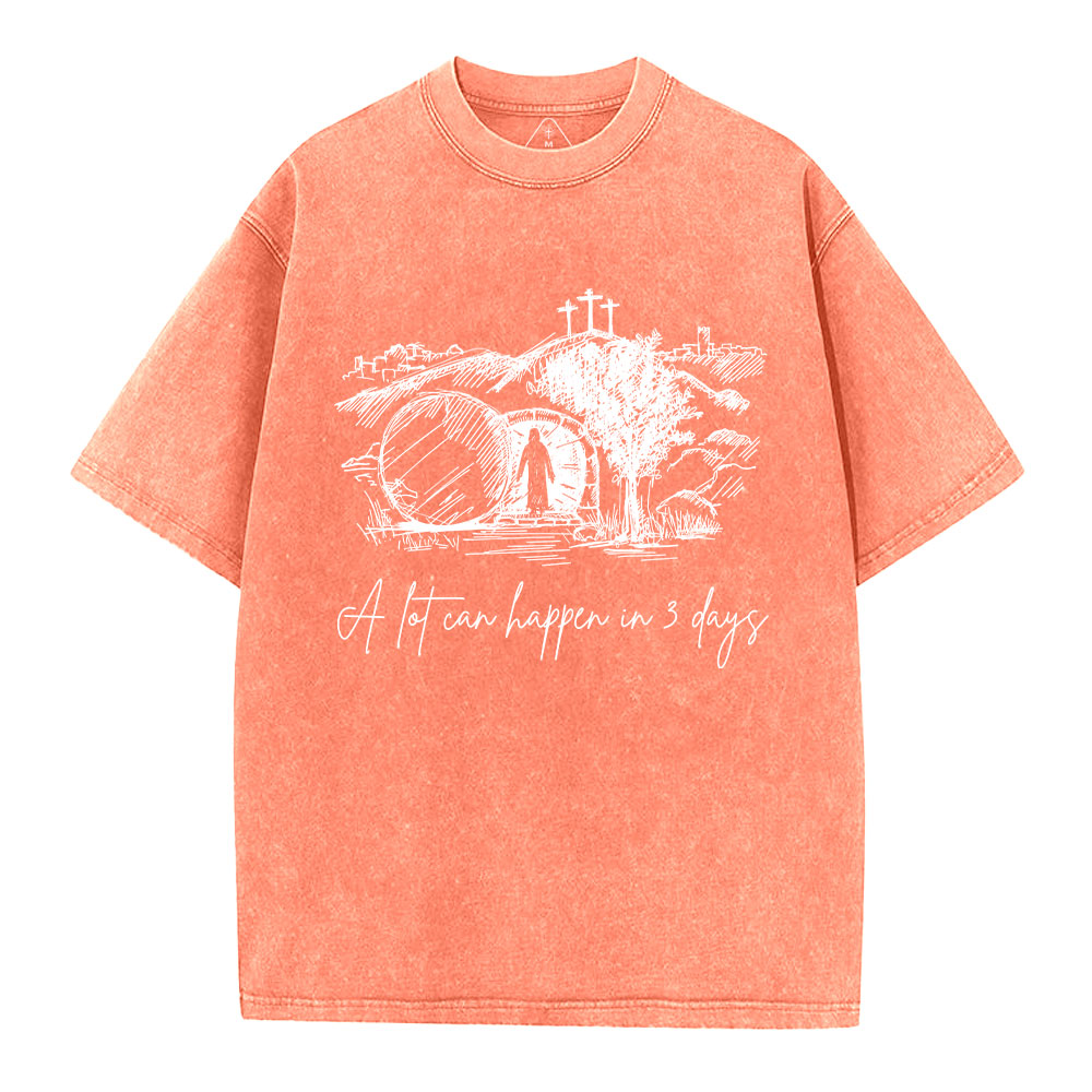 A Lot Can Happen In 3 Days Christian Washed T-Shirt