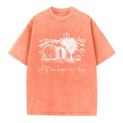 A Lot Can Happen In 3 Days Christian Washed T-Shirt
