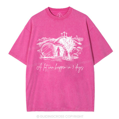 A Lot Can Happen In 3 Days Christian Washed T-Shirt