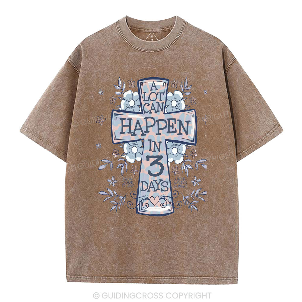 A Lot Can Happen In 3 Days Christian Washed T-Shirt