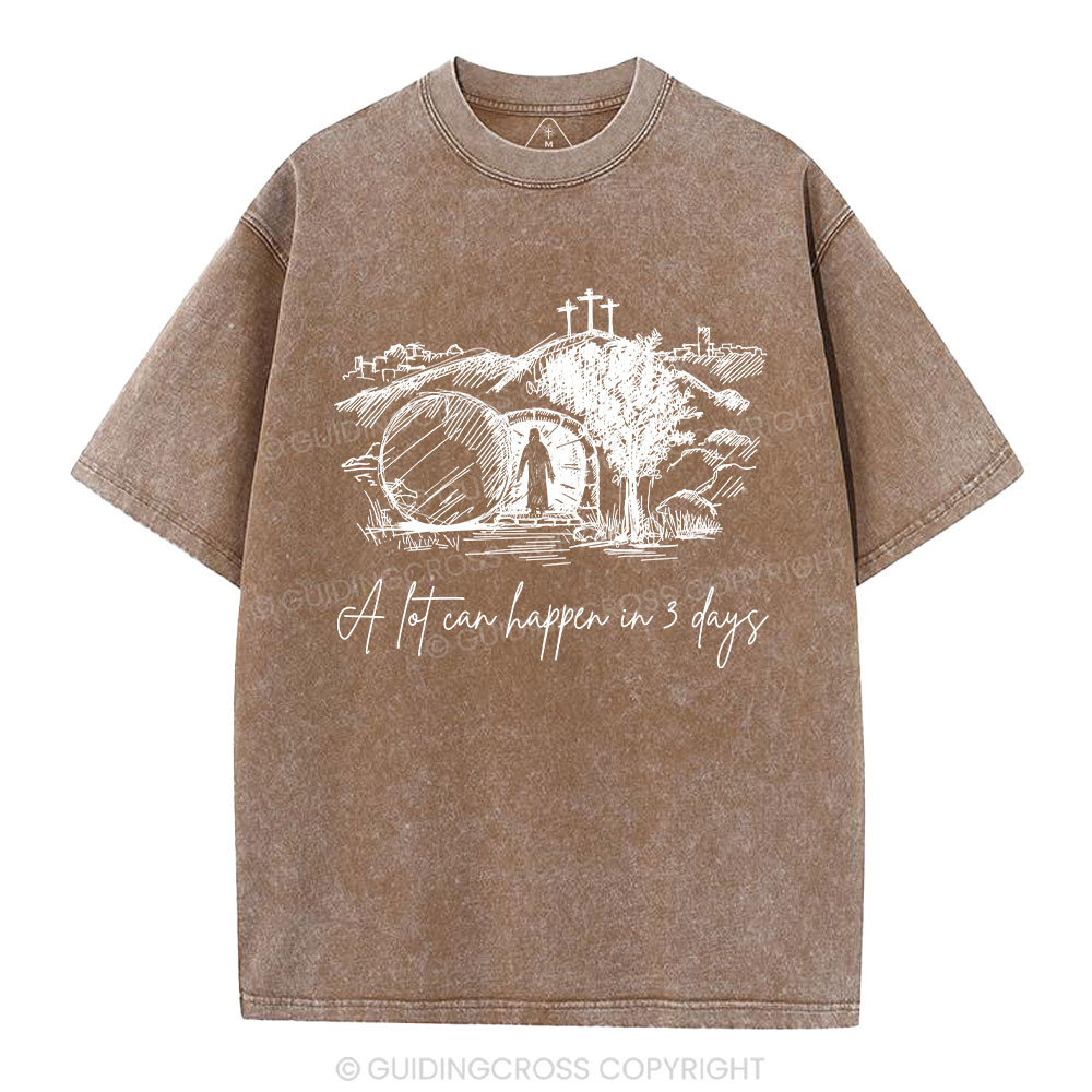A Lot Can Happen In 3 Days Christian Washed T-Shirt