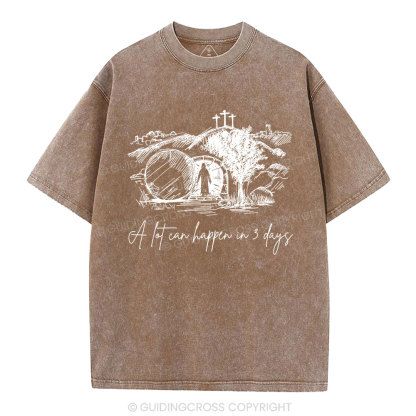 A Lot Can Happen In 3 Days Christian Washed T-Shirt
