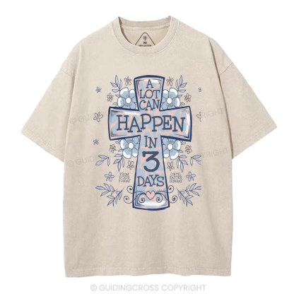A Lot Can Happen In 3 Days Christian Washed T-Shirt