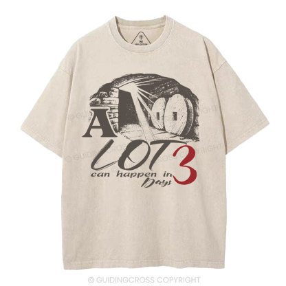 A Lot Can Happen In 3 Days Christian Washed T-Shirt