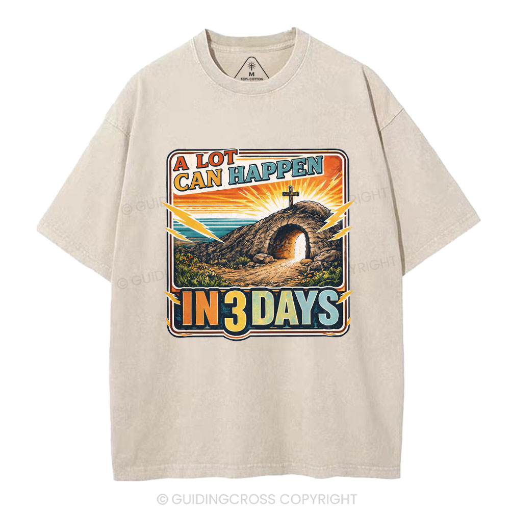 A Lot Can Happen In 3 Days Christian Washed T-Shirt