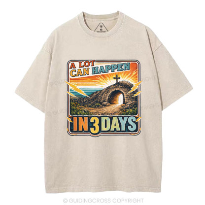 A Lot Can Happen In 3 Days Christian Washed T-Shirt