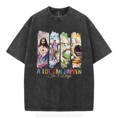 A Lot Can Happen In 3 Days Christian Washed T-Shirt