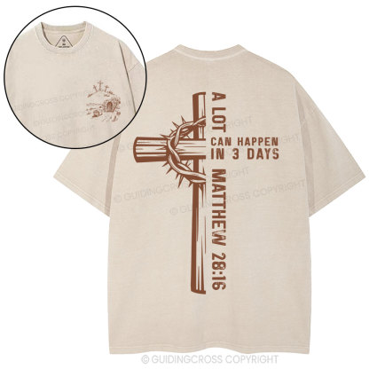 A Lot Can Happen In 3 Days Christian Washed T-Shirt