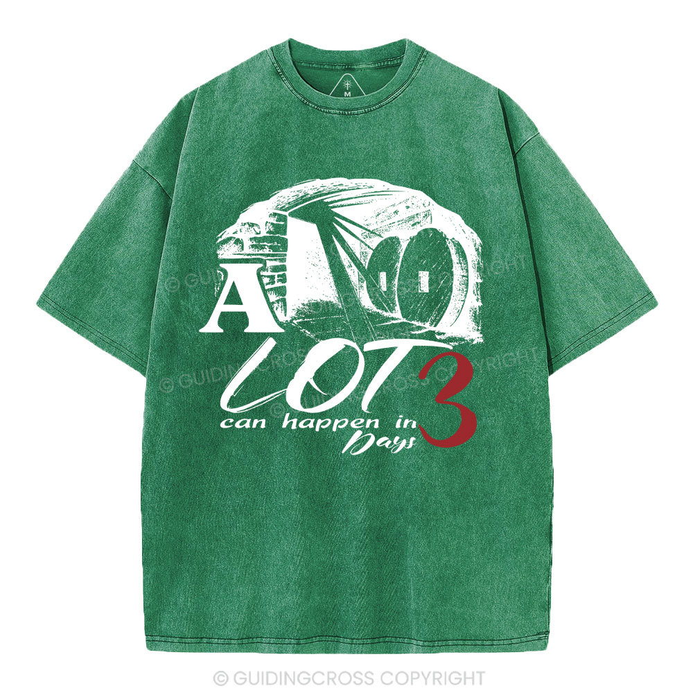 A Lot Can Happen In 3 Days Christian Washed T-Shirt