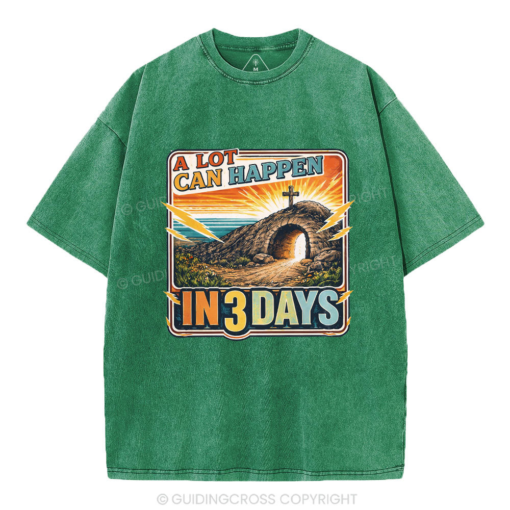 A Lot Can Happen In 3 Days Christian Washed T-Shirt