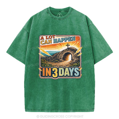 A Lot Can Happen In 3 Days Christian Washed T-Shirt
