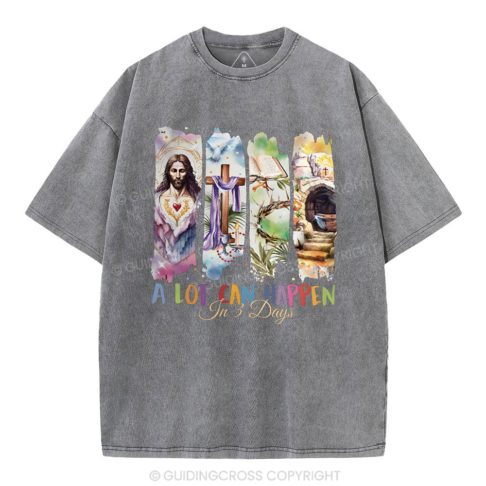 A Lot Can Happen In 3 Days Christian Washed T-Shirt