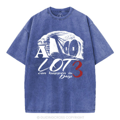 A Lot Can Happen In 3 Days Christian Washed T-Shirt