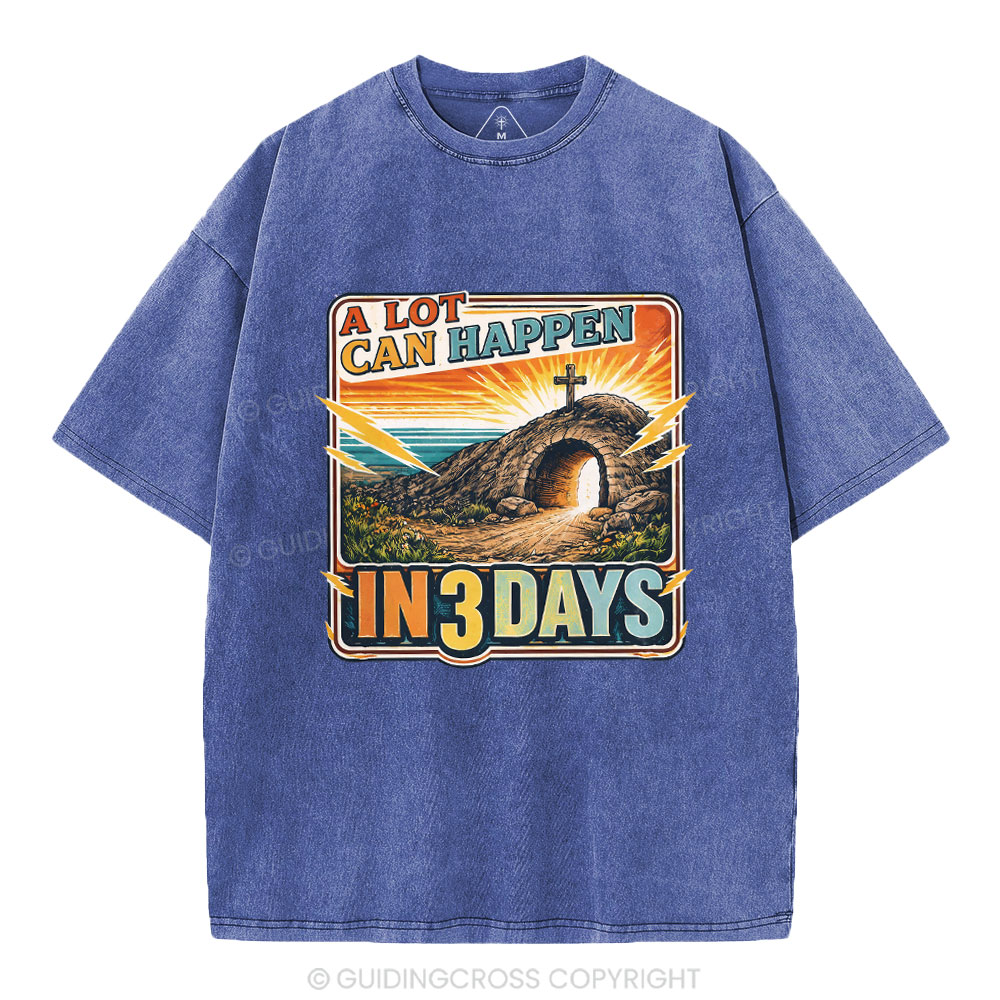 A Lot Can Happen In 3 Days Christian Washed T-Shirt