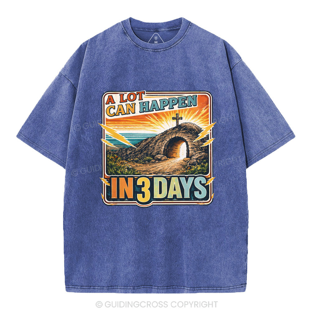A Lot Can Happen In 3 Days Christian Washed T-Shirt