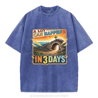 A Lot Can Happen In 3 Days Christian Washed T-Shirt