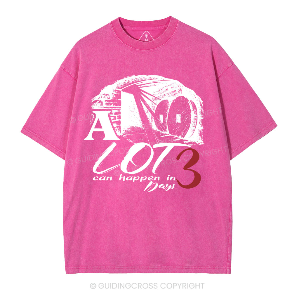 A Lot Can Happen In 3 Days Christian Washed T-Shirt