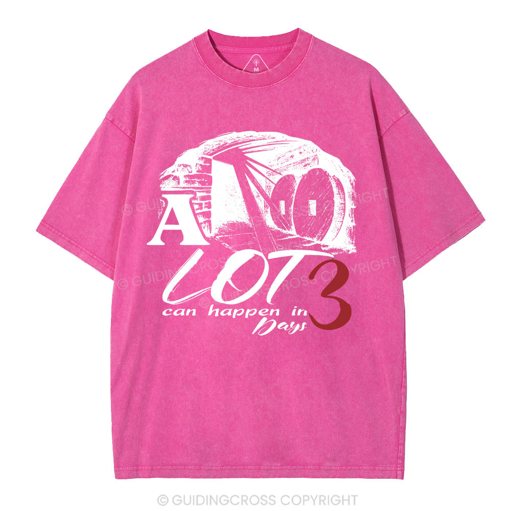A Lot Can Happen In 3 Days Christian Washed T-Shirt
