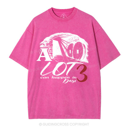 A Lot Can Happen In 3 Days Christian Washed T-Shirt
