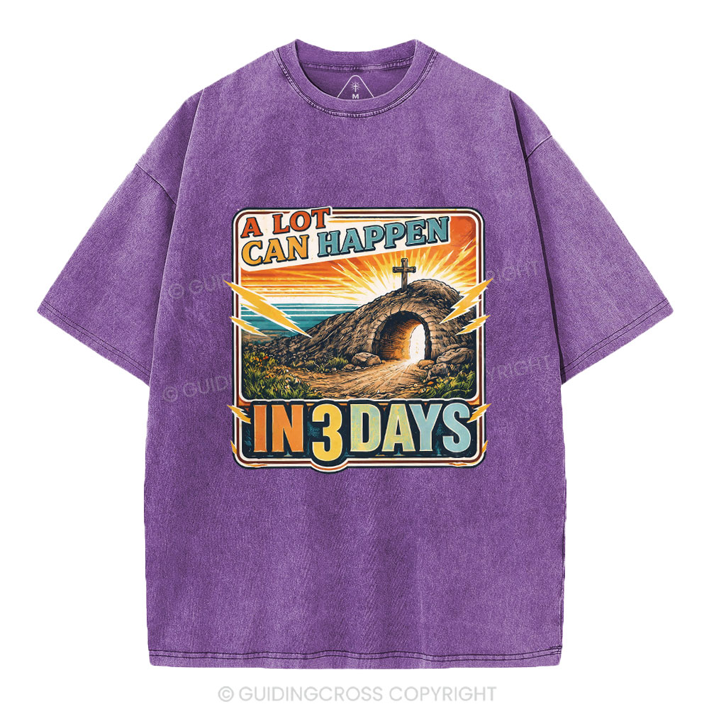 A Lot Can Happen In 3 Days Christian Washed T-Shirt