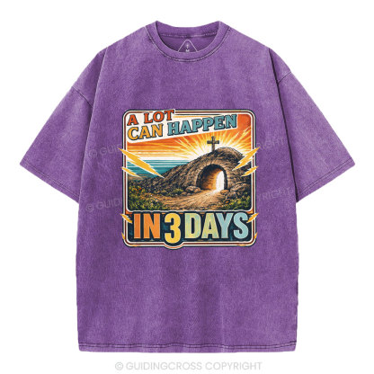 A Lot Can Happen In 3 Days Christian Washed T-Shirt