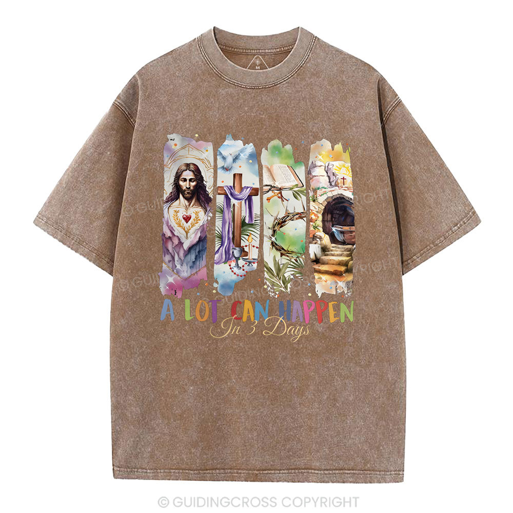 A Lot Can Happen In 3 Days Christian Washed T-Shirt