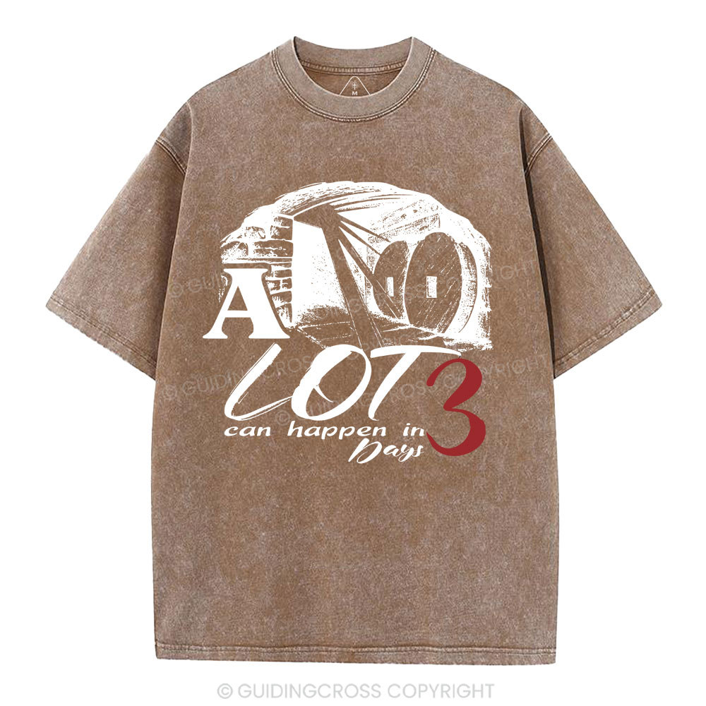 A Lot Can Happen In 3 Days Christian Washed T-Shirt