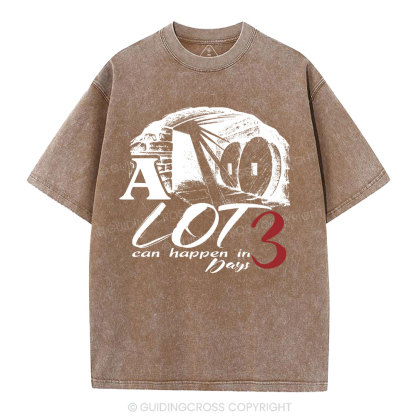 A Lot Can Happen In 3 Days Christian Washed T-Shirt